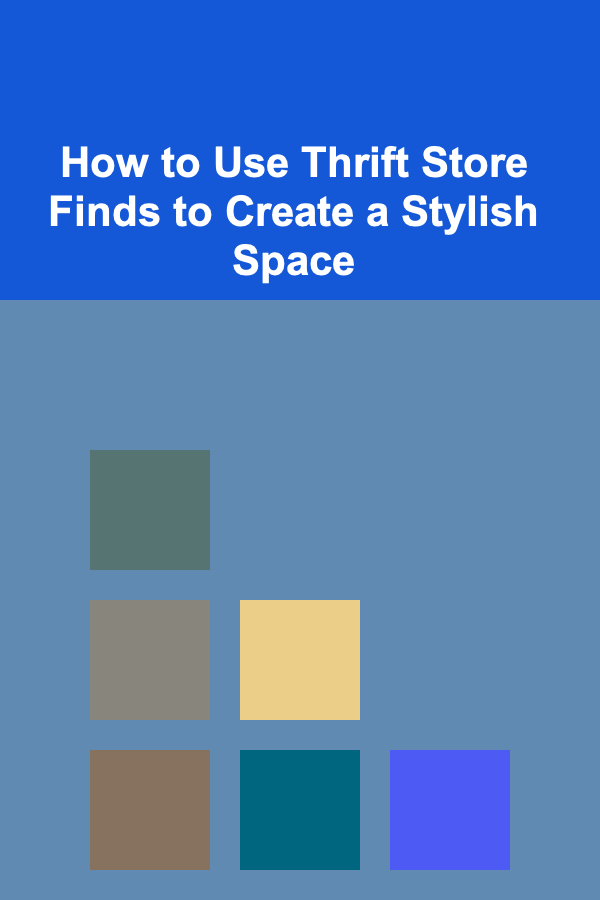 How to Use Thrift Store Finds to Create a Stylish Space