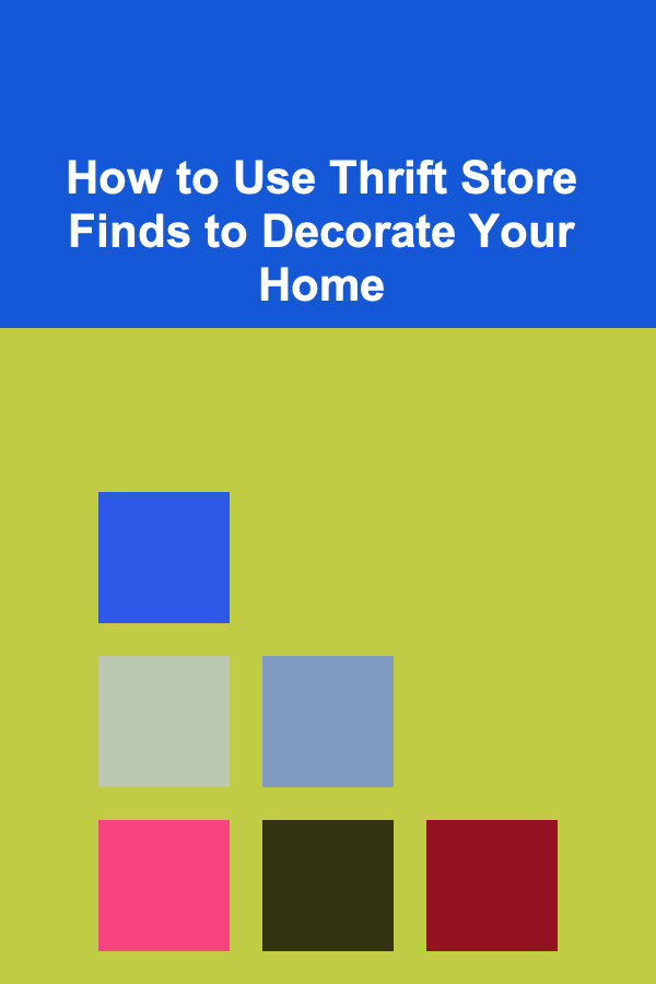 How to Use Thrift Store Finds to Decorate Your Home