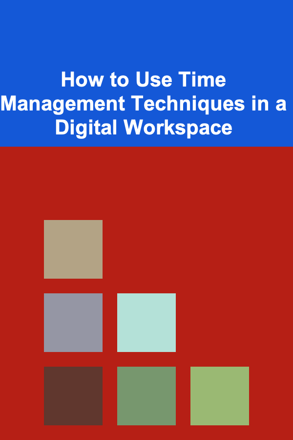 How to Use Time Management Techniques in a Digital Workspace