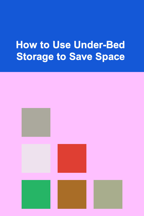 How to Use Under-Bed Storage to Save Space
