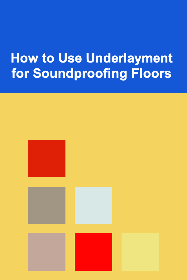 How to Use Underlayment for Soundproofing Floors