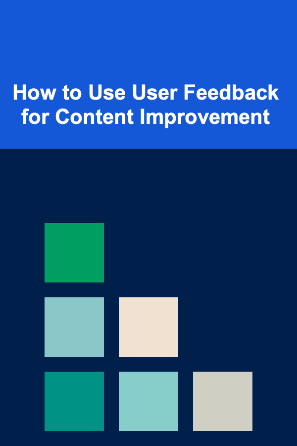 How to Use User Feedback for Content Improvement