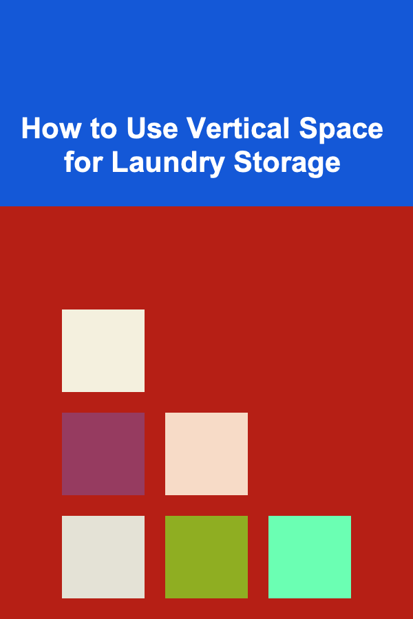 How to Use Vertical Space for Laundry Storage