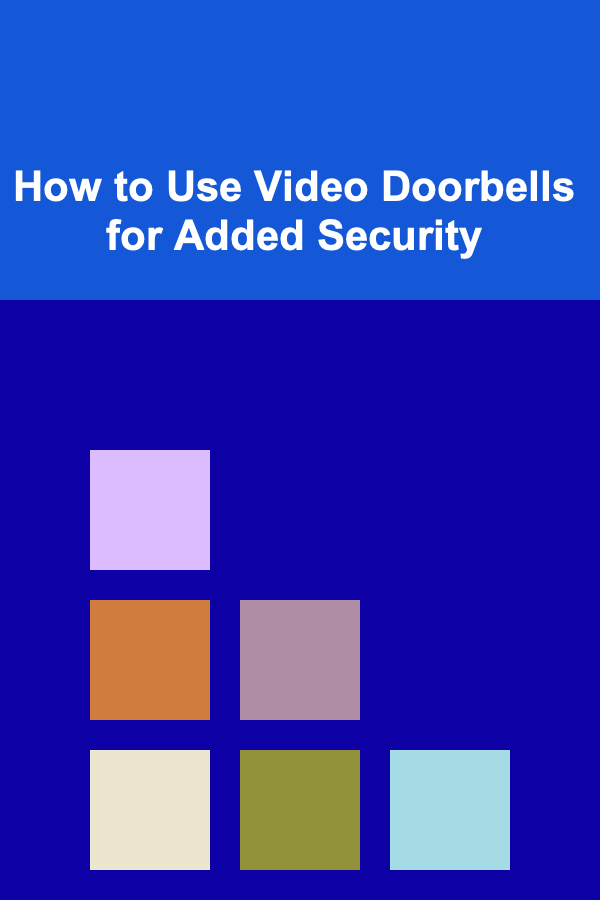 How to Use Video Doorbells for Added Security