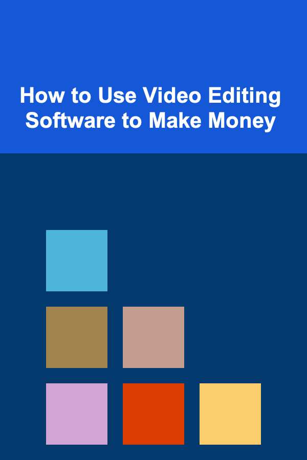 How to Use Video Editing Software to Make Money