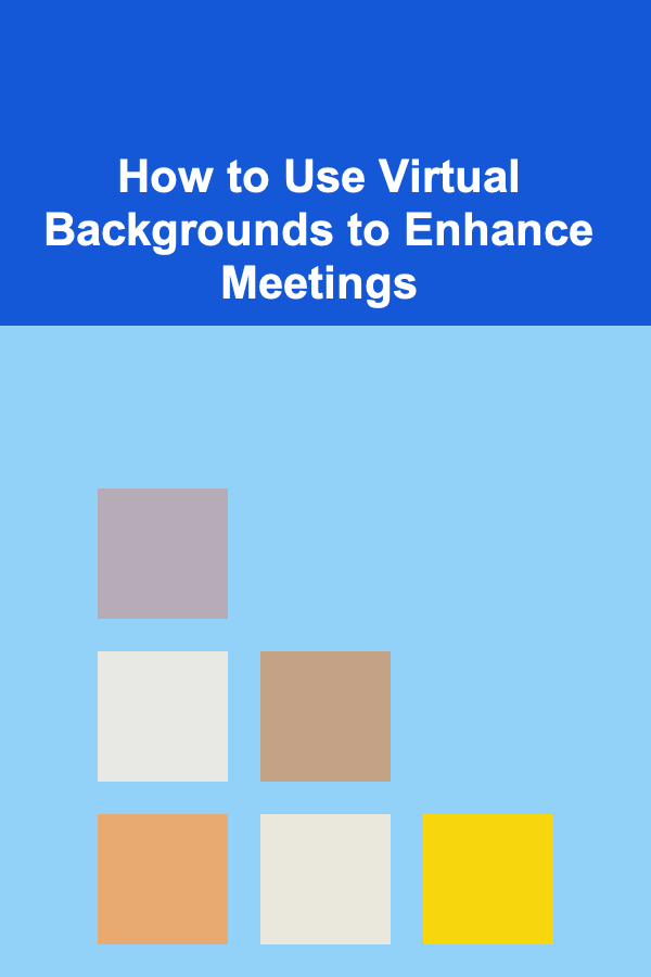 How to Use Virtual Backgrounds to Enhance Meetings