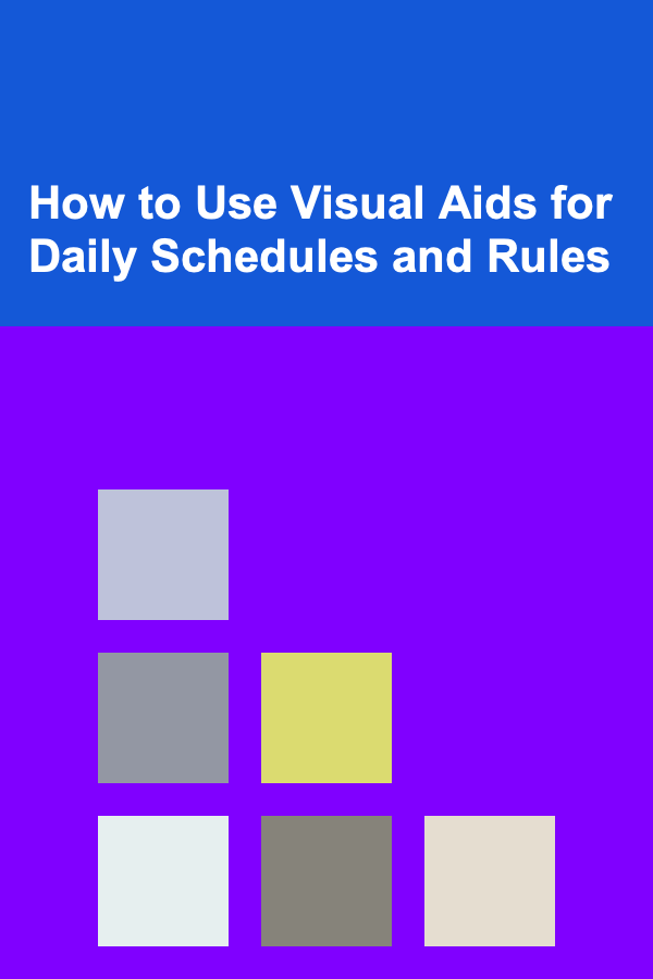 How to Use Visual Aids for Daily Schedules and Rules