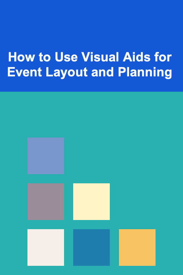 How to Use Visual Aids for Event Layout and Planning