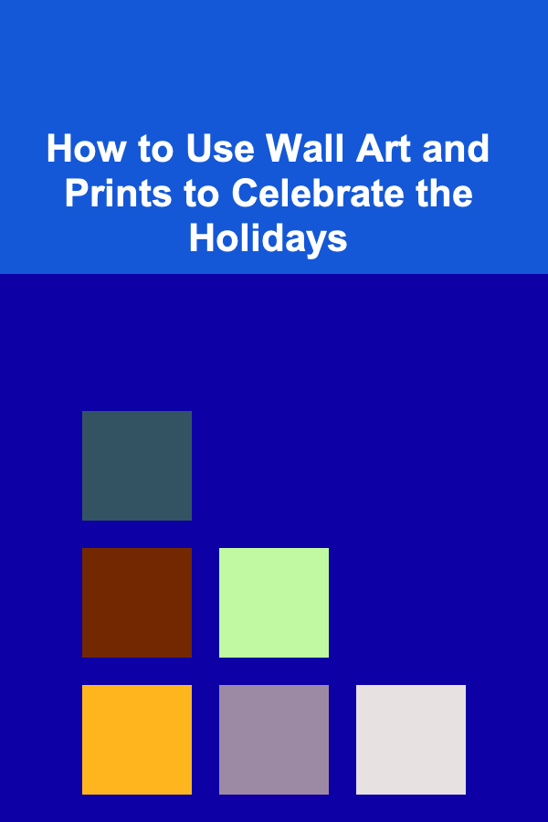 How to Use Wall Art and Prints to Celebrate the Holidays