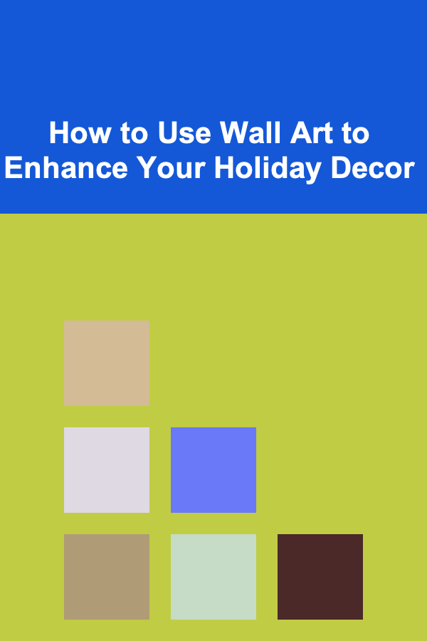 How to Use Wall Art to Enhance Your Holiday Decor