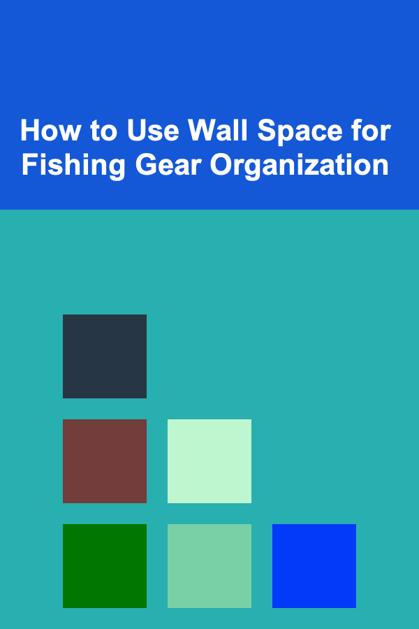 How to Use Wall Space for Fishing Gear Organization
