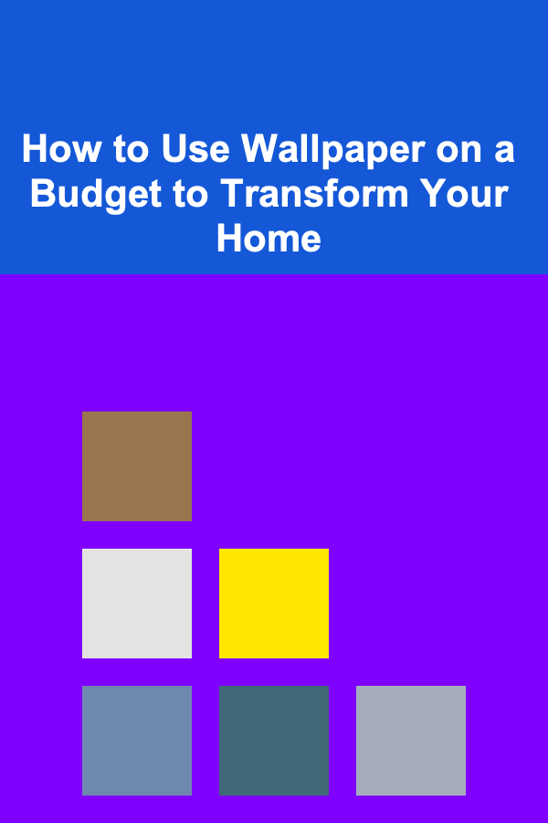 How to Use Wallpaper on a Budget to Transform Your Home