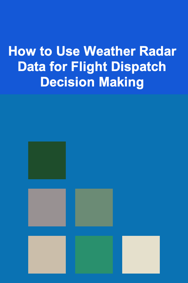 How to Use Weather Radar Data for Flight Dispatch Decision Making