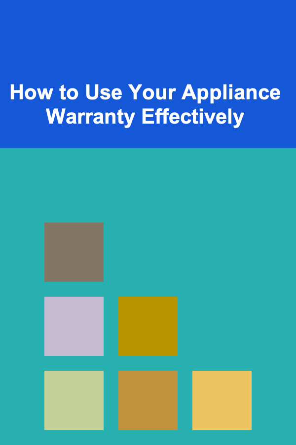 How to Use Your Appliance Warranty Effectively