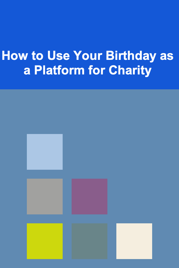 How to Use Your Birthday as a Platform for Charity