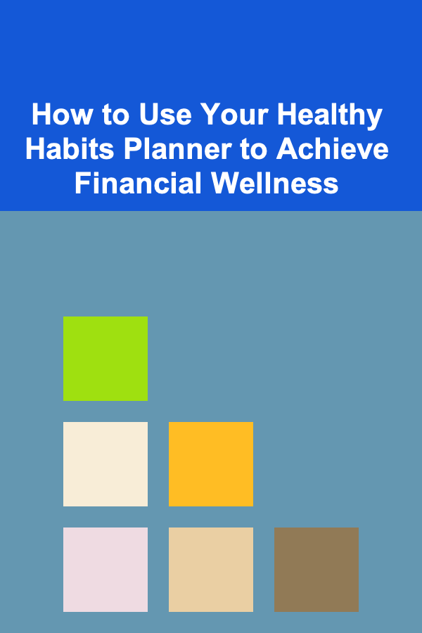 How to Use Your Healthy Habits Planner to Achieve Financial Wellness