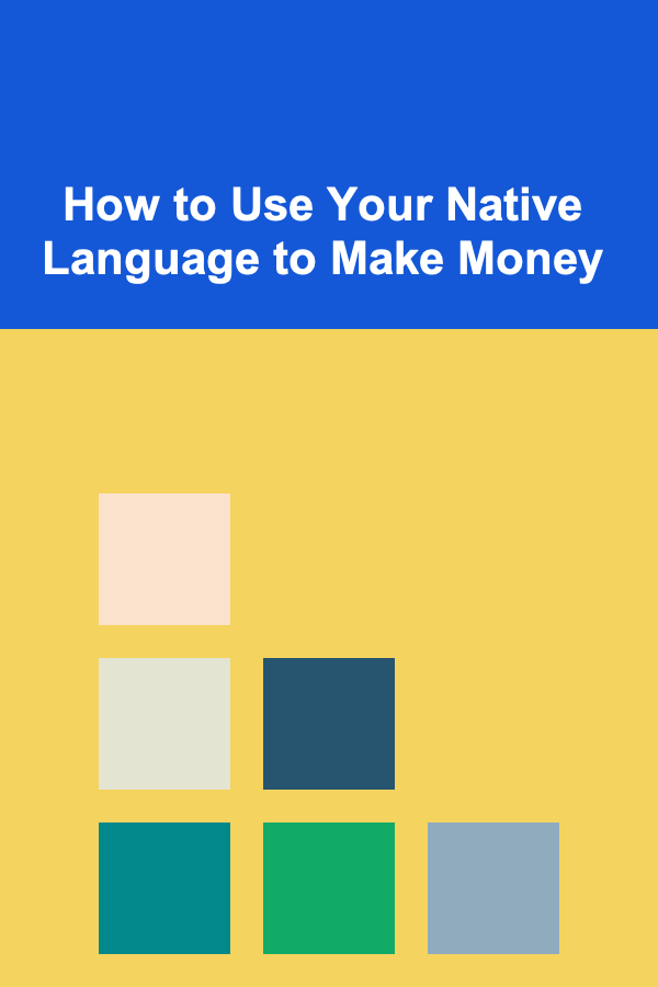 How to Use Your Native Language to Make Money