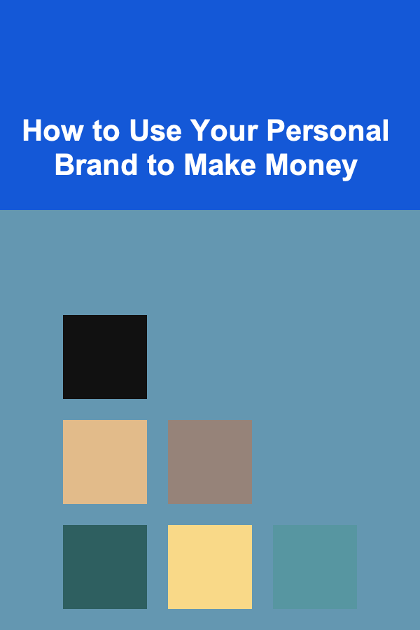 How to Use Your Personal Brand to Make Money
