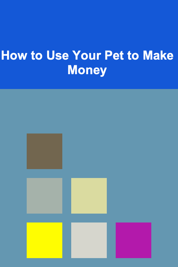 How to Use Your Pet to Make Money