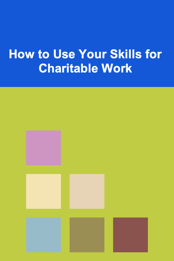 How to Use Your Skills for Charitable Work