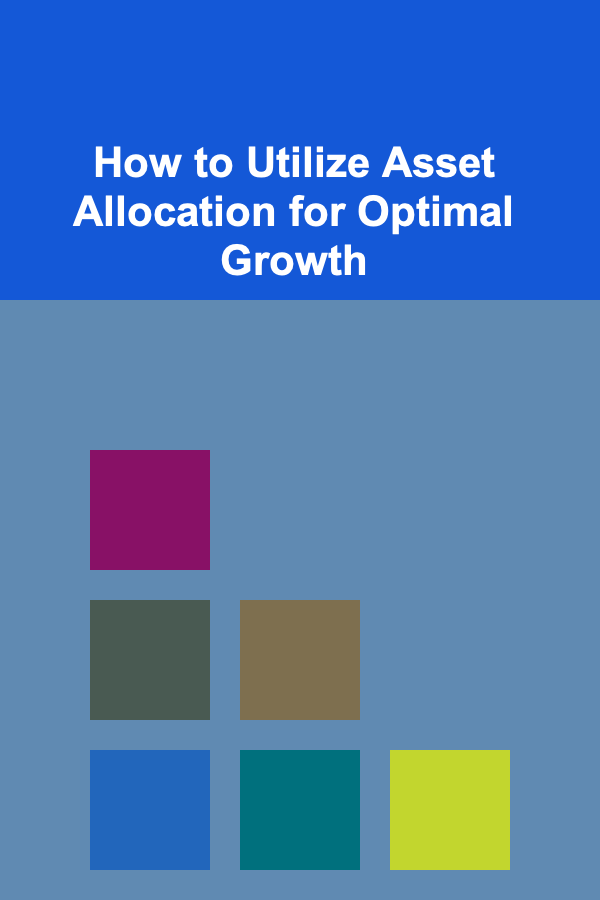How to Utilize Asset Allocation for Optimal Growth
