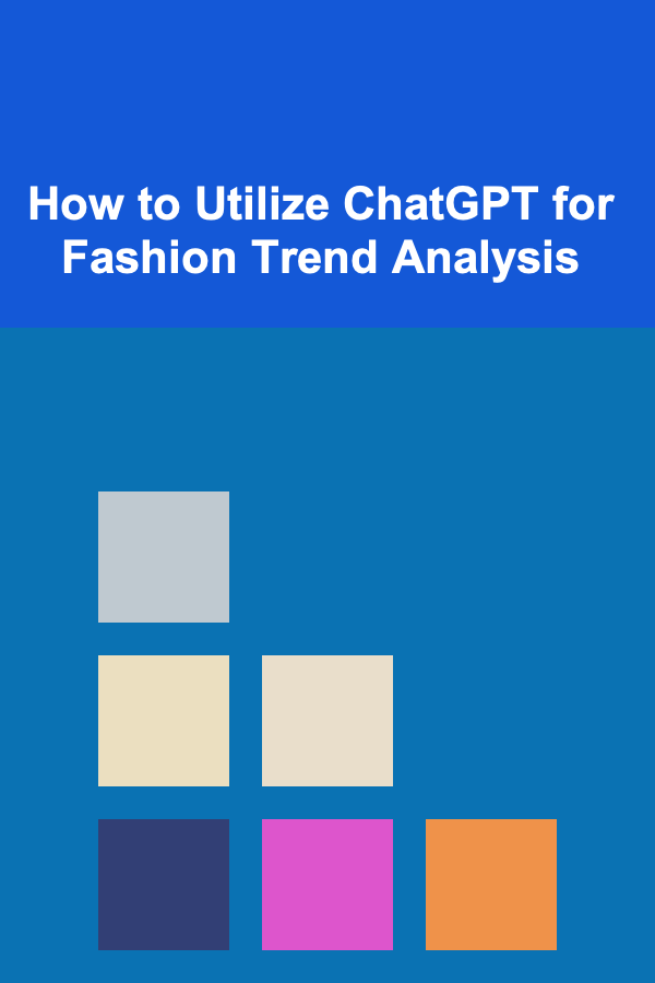 How to Utilize ChatGPT for Fashion Trend Analysis