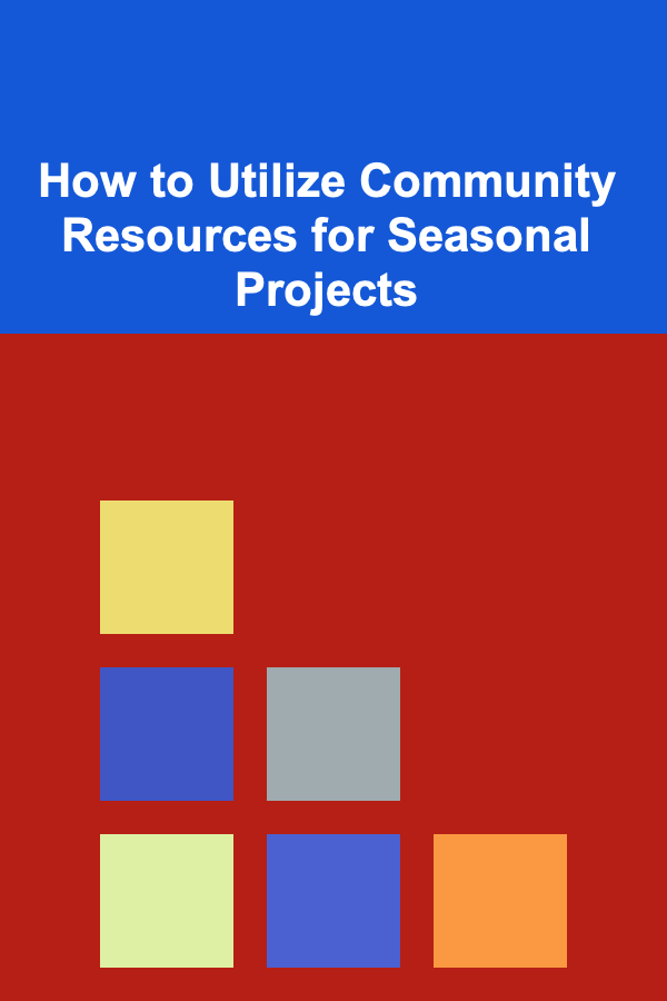How to Utilize Community Resources for Seasonal Projects