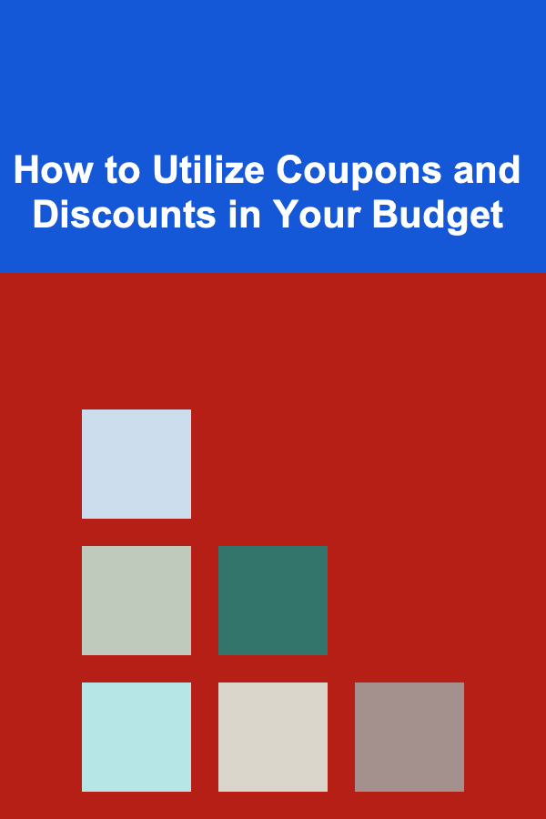 How to Utilize Coupons and Discounts in Your Budget