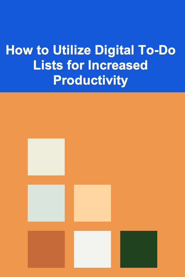 How to Utilize Digital To-Do Lists for Increased Productivity