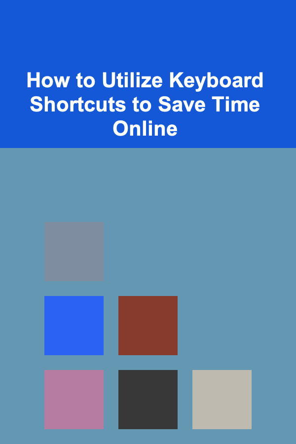 How to Utilize Keyboard Shortcuts to Save Time Online