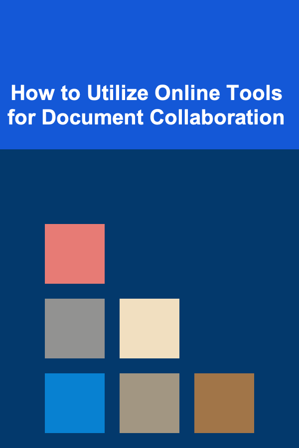 How to Utilize Online Tools for Document Collaboration