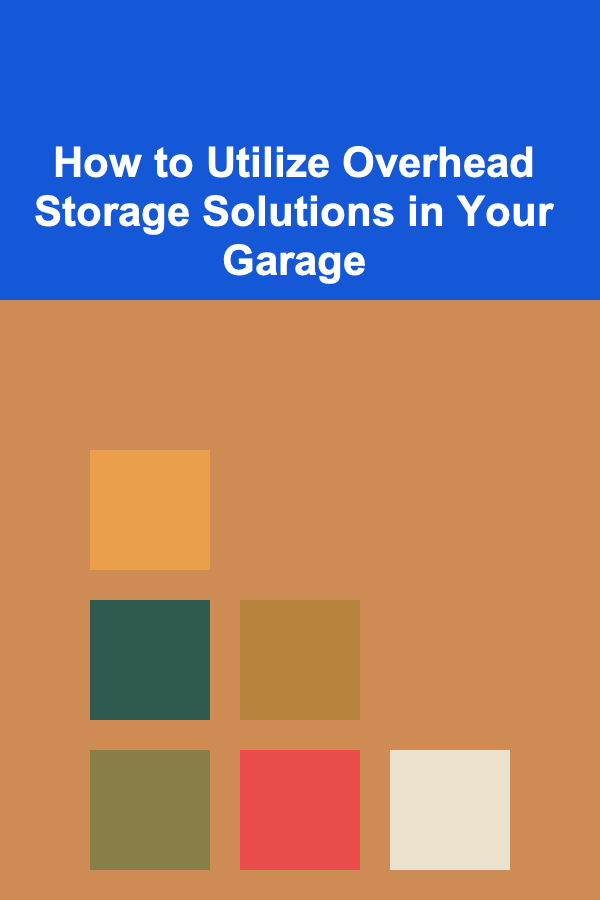 How to Utilize Overhead Storage Solutions in Your Garage