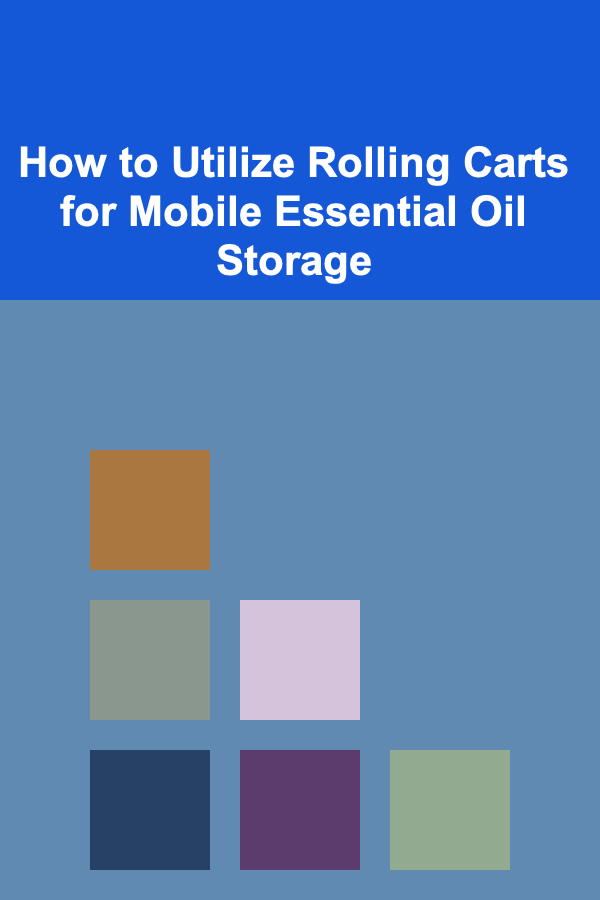 How to Utilize Rolling Carts for Mobile Essential Oil Storage
