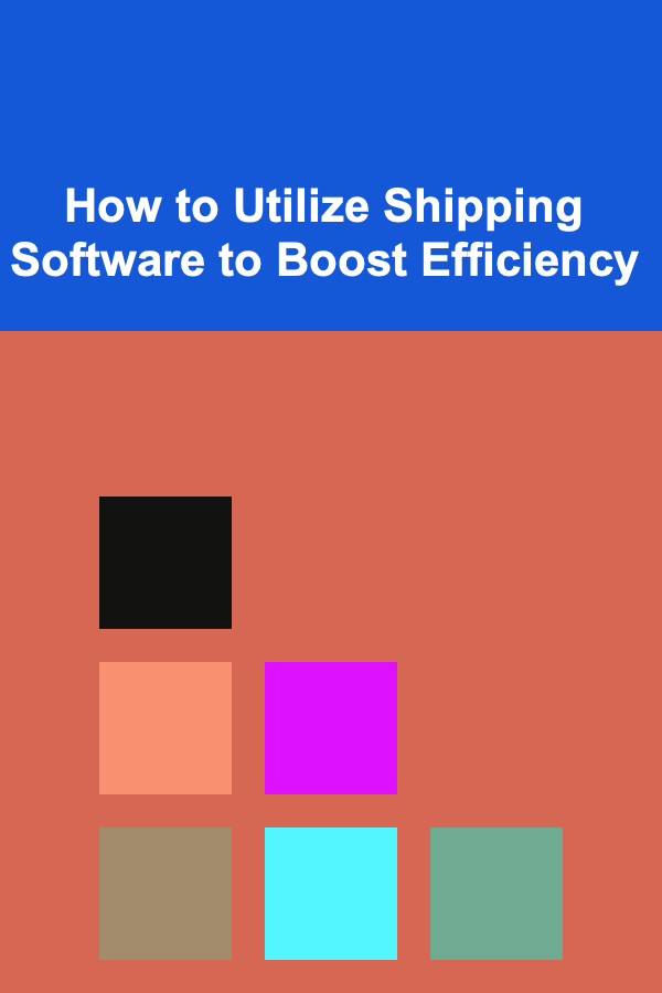 How to Utilize Shipping Software to Boost Efficiency