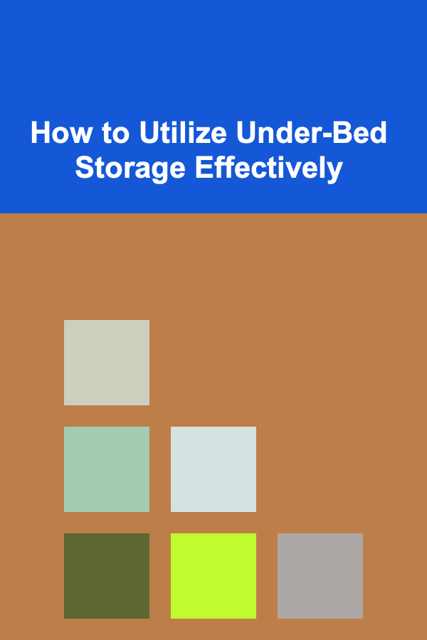How to Utilize Under-Bed Storage Effectively