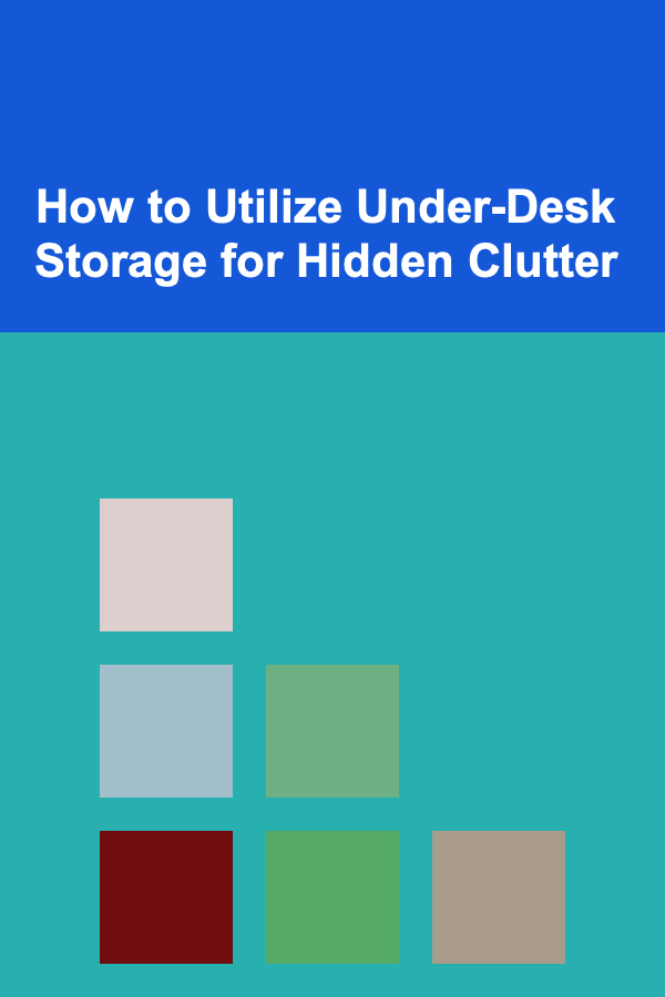 How to Utilize Under-Desk Storage for Hidden Clutter