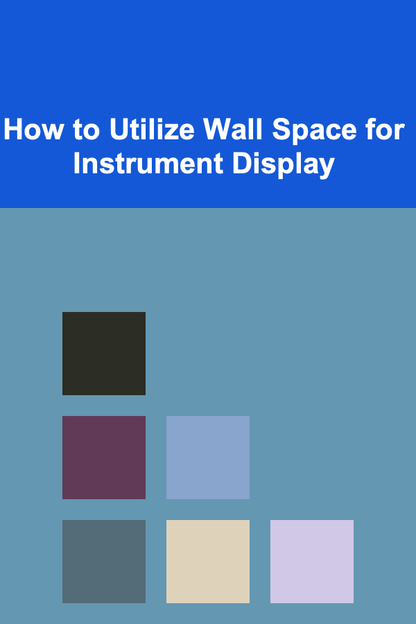 How to Utilize Wall Space for Instrument Display