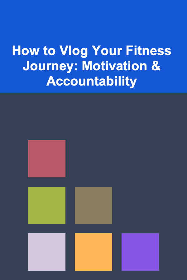 How to Vlog Your Fitness Journey: Motivation & Accountability
