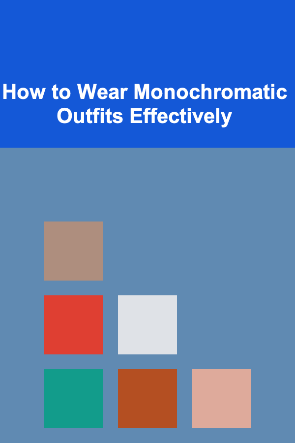 How to Wear Monochromatic Outfits Effectively