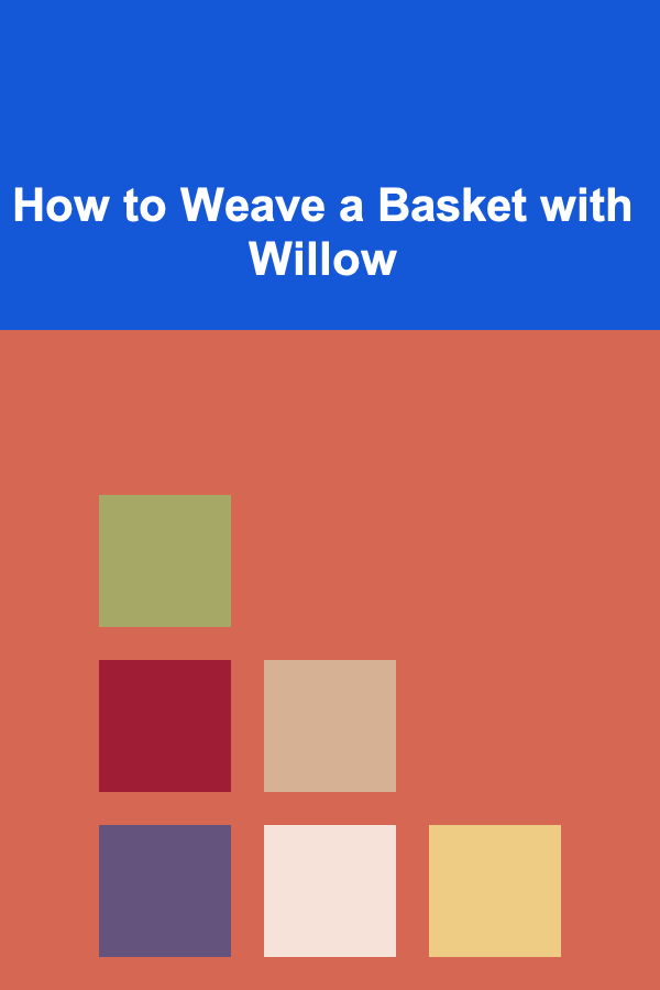 How to Weave a Basket with Willow