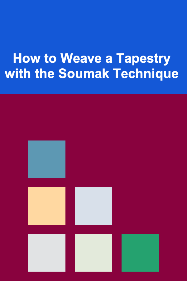 How to Weave a Tapestry with the Soumak Technique