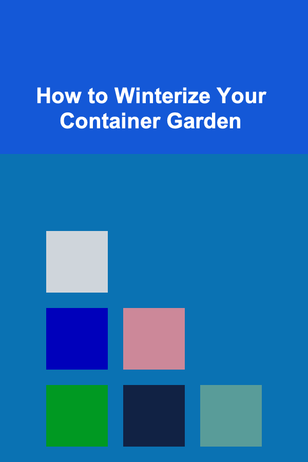 How to Winterize Your Container Garden