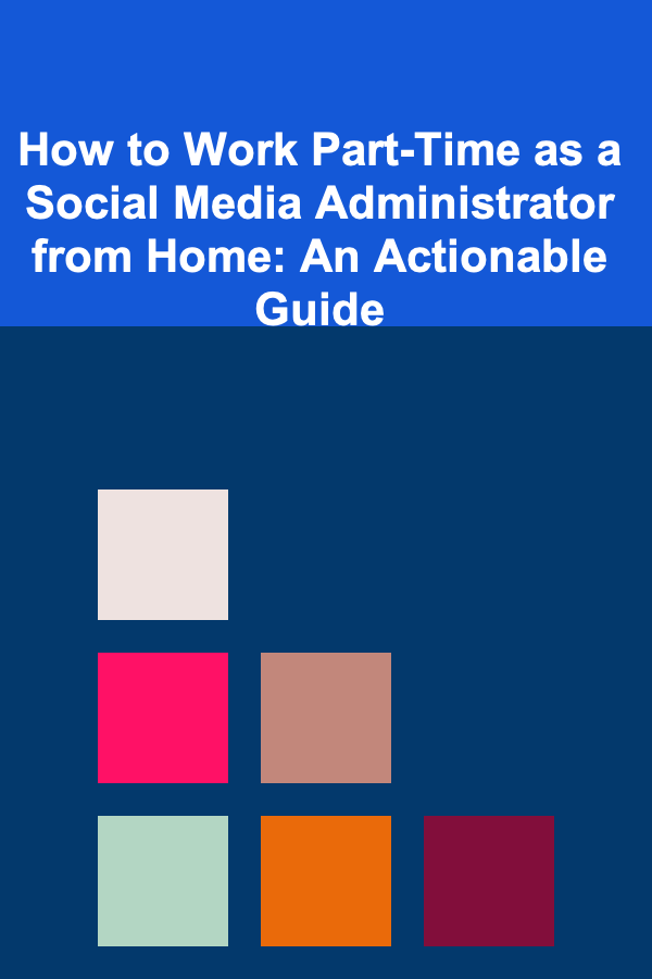 How to Work Part-Time as a Social Media Administrator from Home: An Actionable Guide