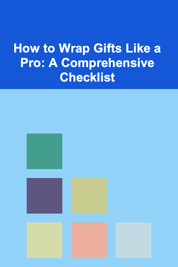 How to Wrap Gifts Like a Pro: A Comprehensive Checklist