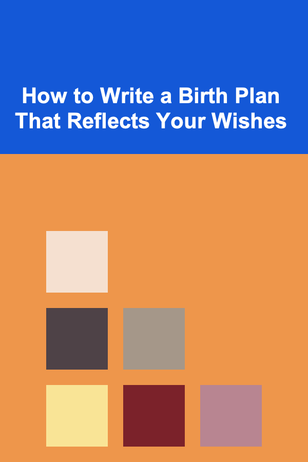 How to Write a Birth Plan That Reflects Your Wishes