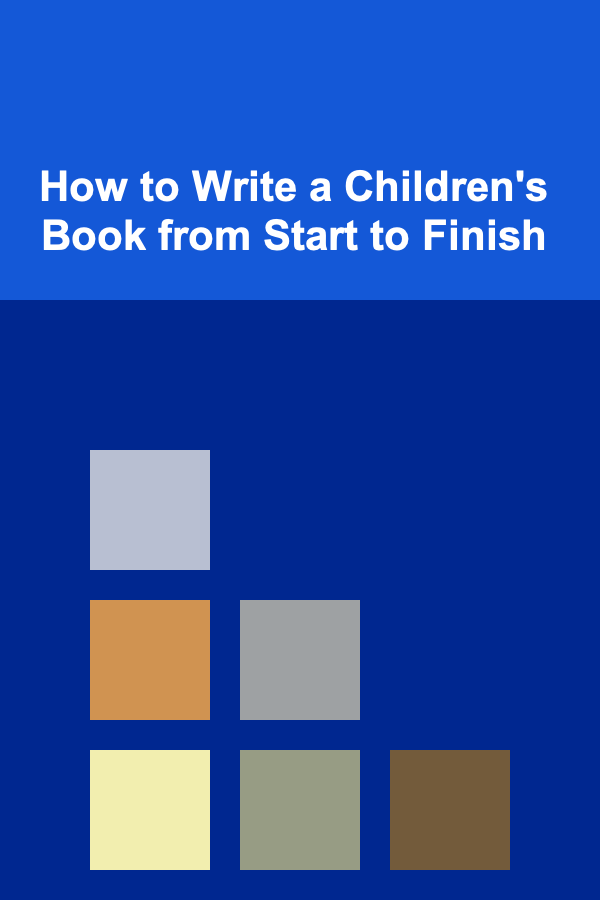 How to Write a Children's Book from Start to Finish