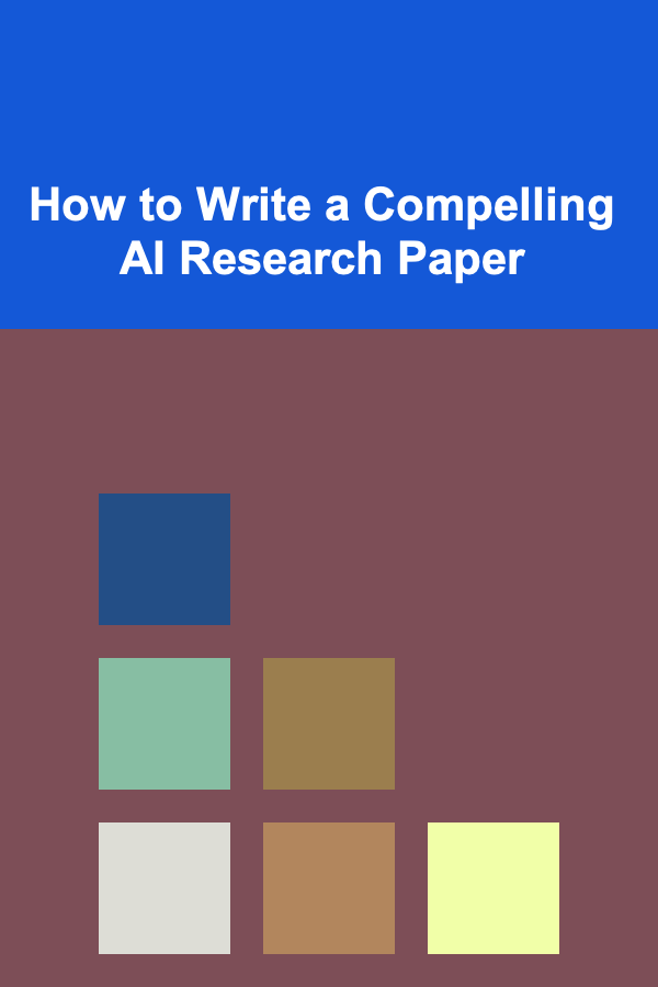 How to Write a Compelling AI Research Paper