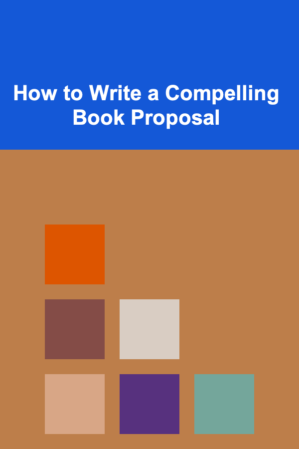 How to Write a Compelling Book Proposal