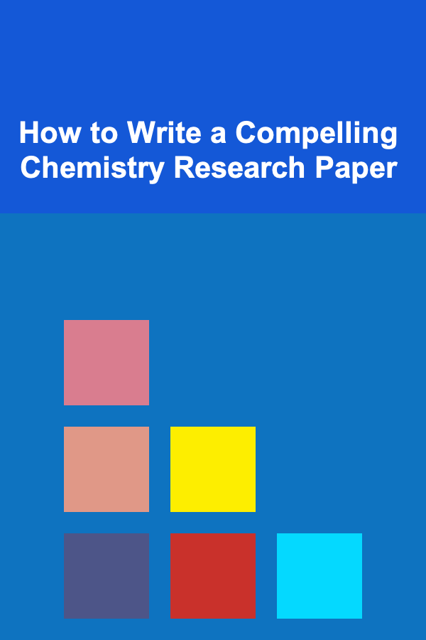 How to Write a Compelling Chemistry Research Paper