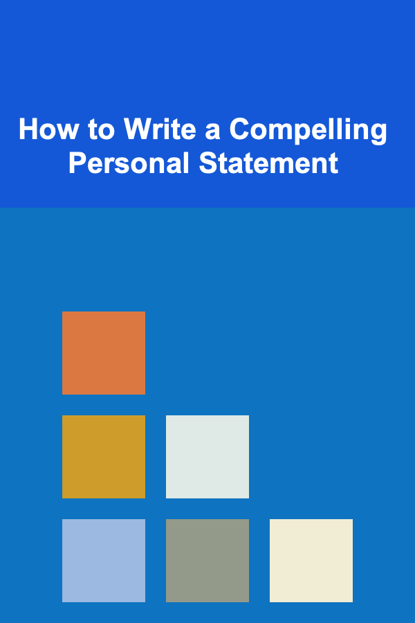 How to Write a Compelling Personal Statement